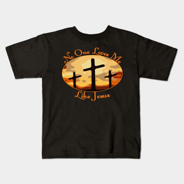 Christian Saying Religious Design - No One Loves Me Like Jesus Kids T-Shirt by GraceFieldPrints